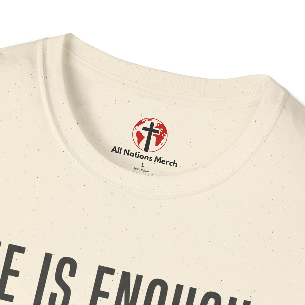 He is Enough T-Shirt