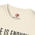 He is Enough T-Shirt
