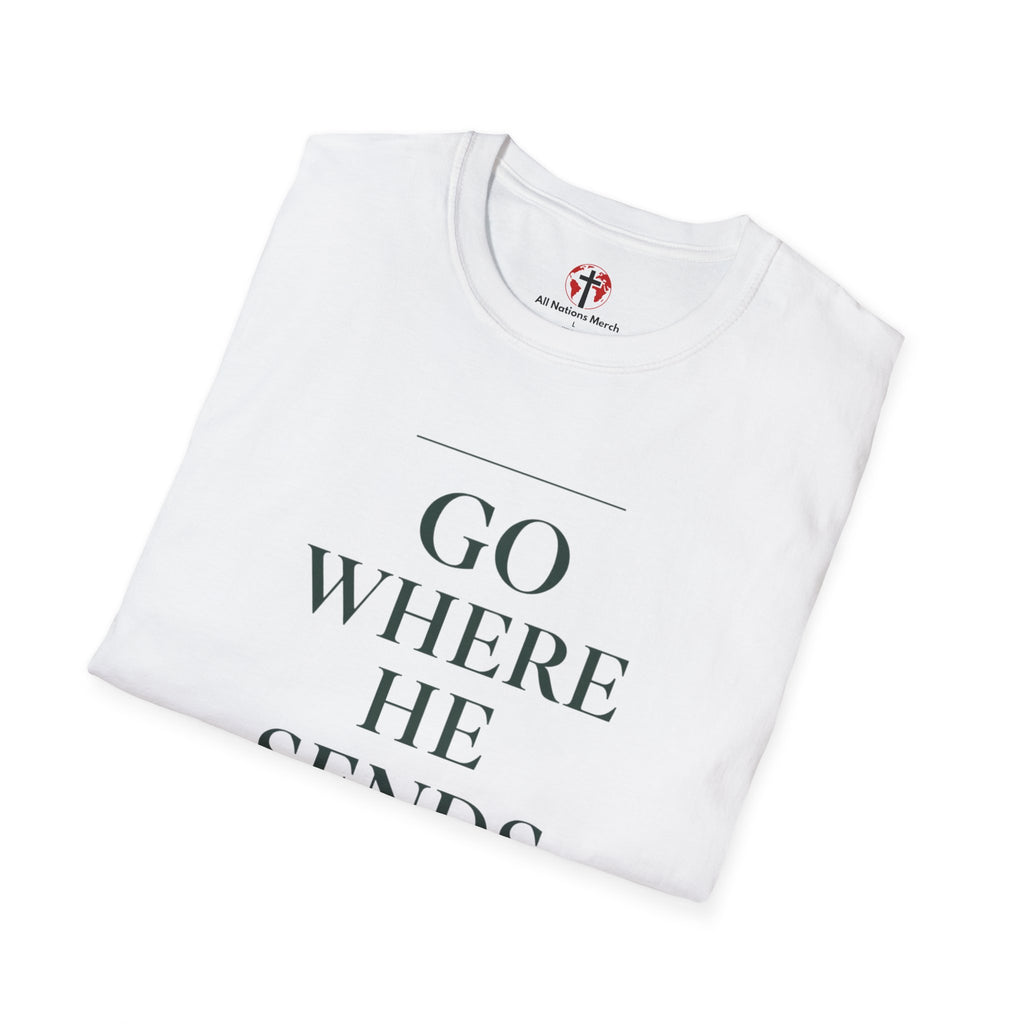 Go Where He Sends T-Shirt