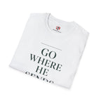 Go Where He Sends T-Shirt