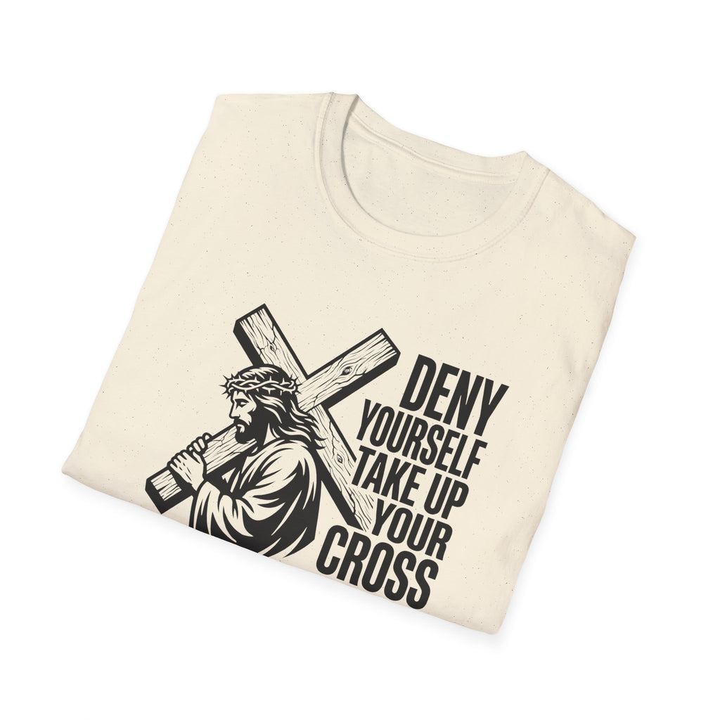 Deny Yourself Take up your cross T-Shirt