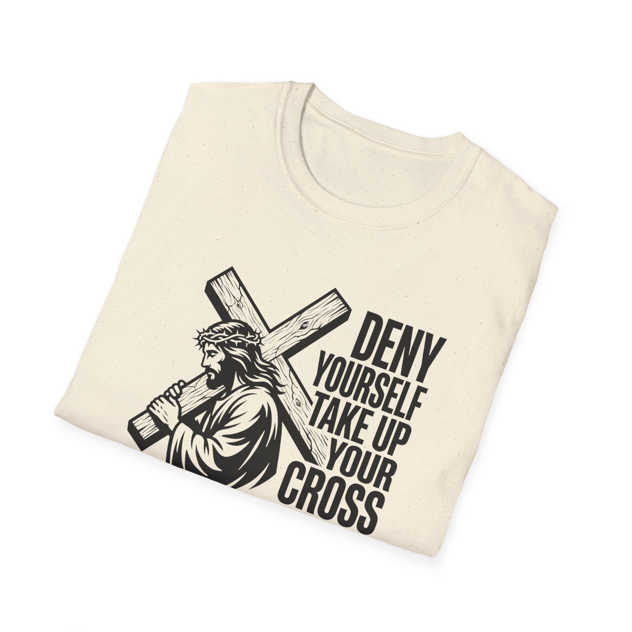 Deny Yourself Take up your cross T-Shirt