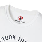 Jesus Took Your Hell T-Shirt