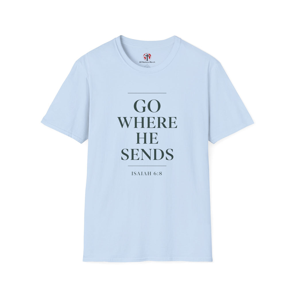 Go Where He Sends T-Shirt