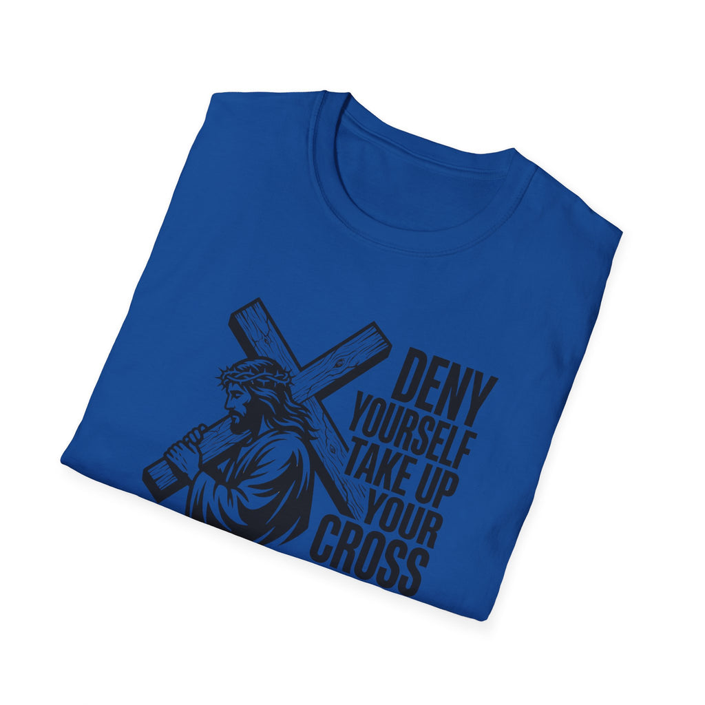 Deny Yourself Take up your cross T-Shirt