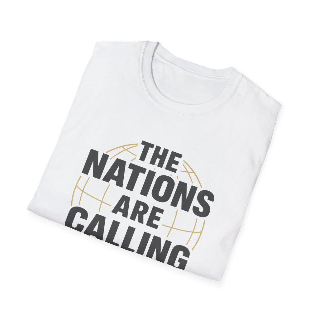 The Nations are Calling And We Must Go T-Shirt