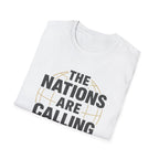 The Nations are Calling And We Must Go T-Shirt