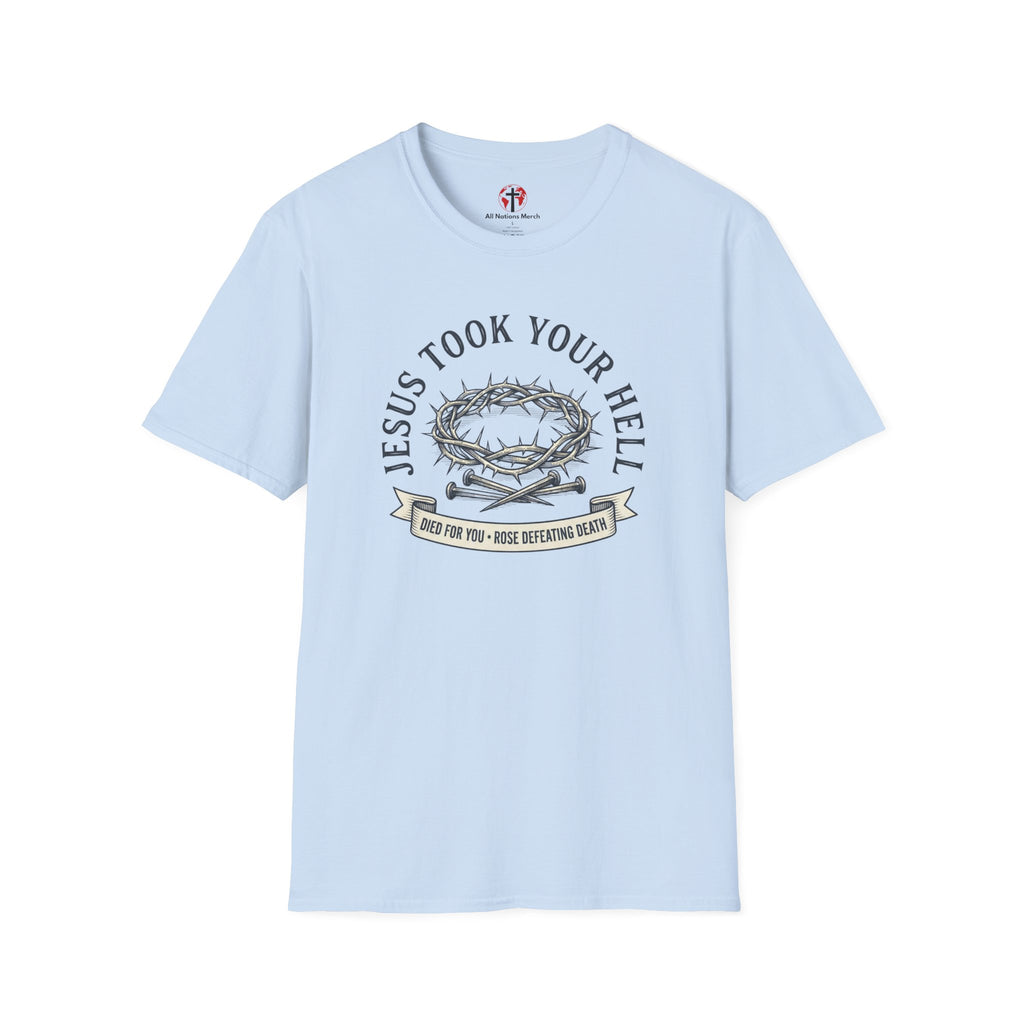 Jesus Took Your Hell T-Shirt