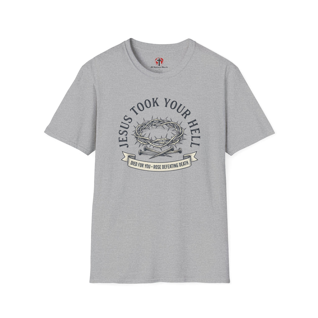 Jesus Took Your Hell T-Shirt