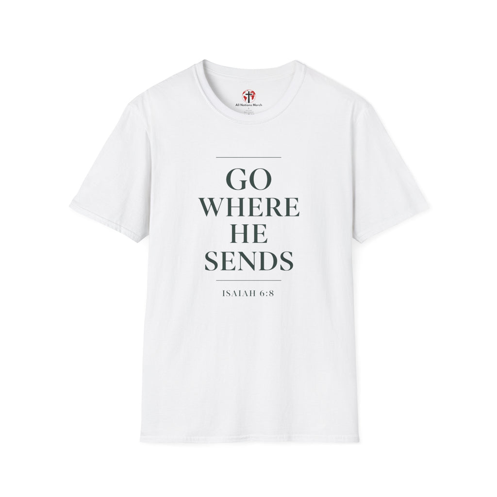 Go Where He Sends T-Shirt