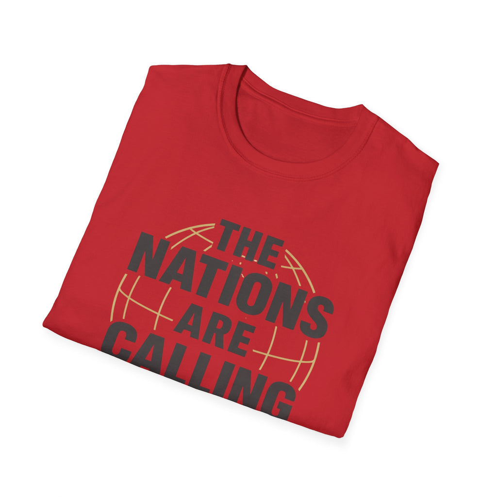 The Nations are Calling And We Must Go T-Shirt