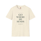 Go Where He Sends T-Shirt