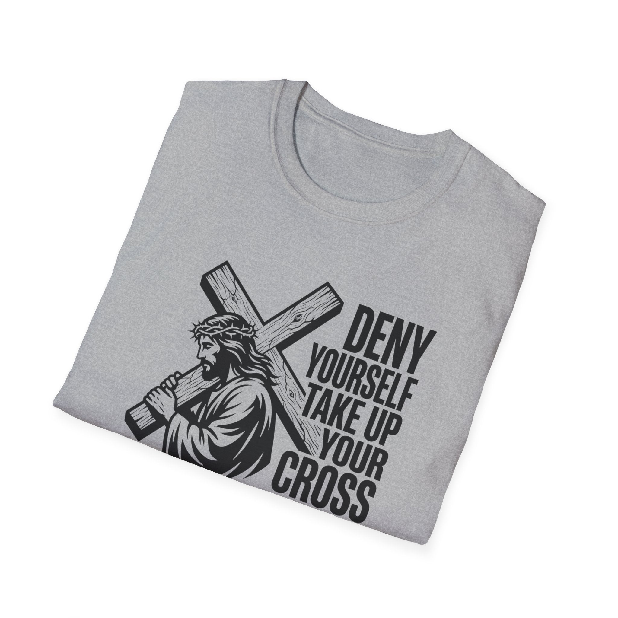 Deny Yourself Take up your cross T-Shirt