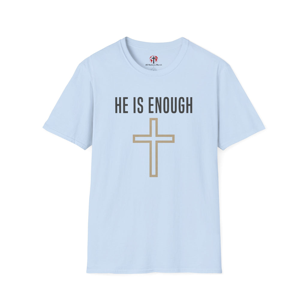 He is Enough T-Shirt