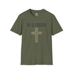 He is Enough T-Shirt
