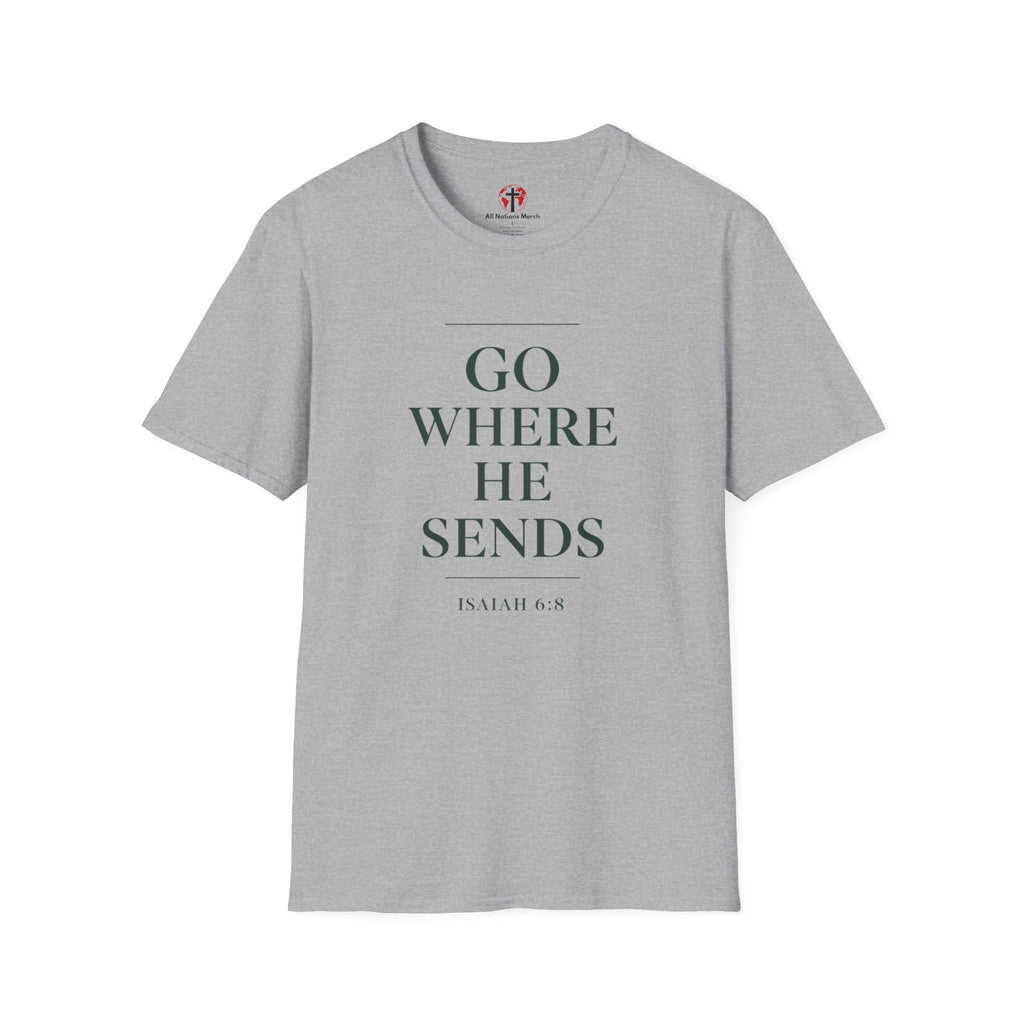 Go Where He Sends T-Shirt