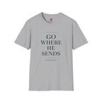 Go Where He Sends T-Shirt