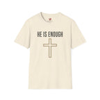 He is Enough T-Shirt