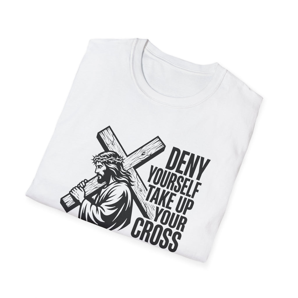 Deny Yourself Take up your cross T-Shirt