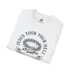 Jesus Took Your Hell T-Shirt