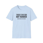 No God but Yaweh T-Shirt