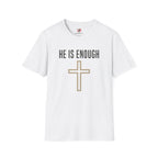 He is Enough T-Shirt