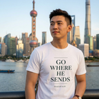 Go Where He Sends T-Shirt